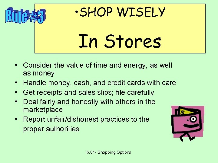  • SHOP WISELY In Stores • Consider the value of time and energy,