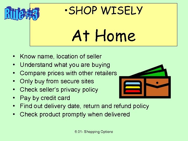  • SHOP WISELY At Home • • Know name, location of seller Understand