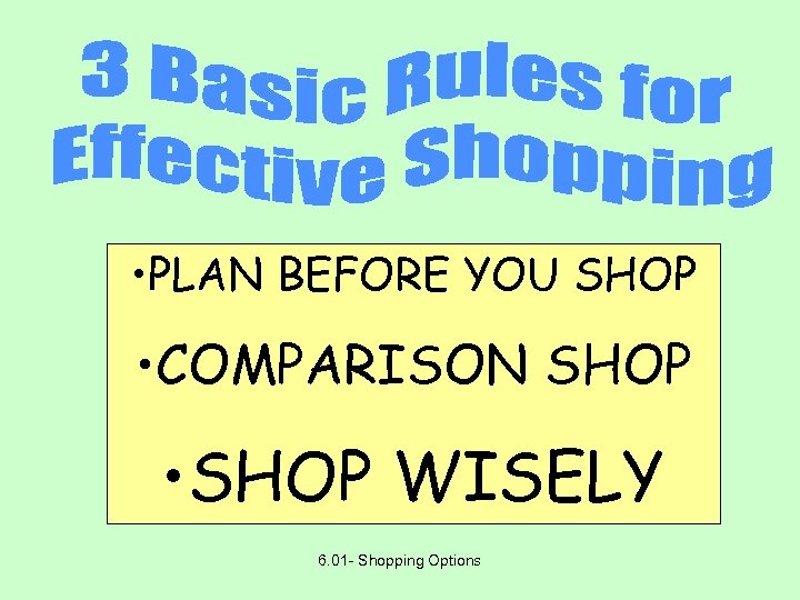  • PLAN BEFORE YOU SHOP • COMPARISON SHOP • SHOP WISELY 6. 01