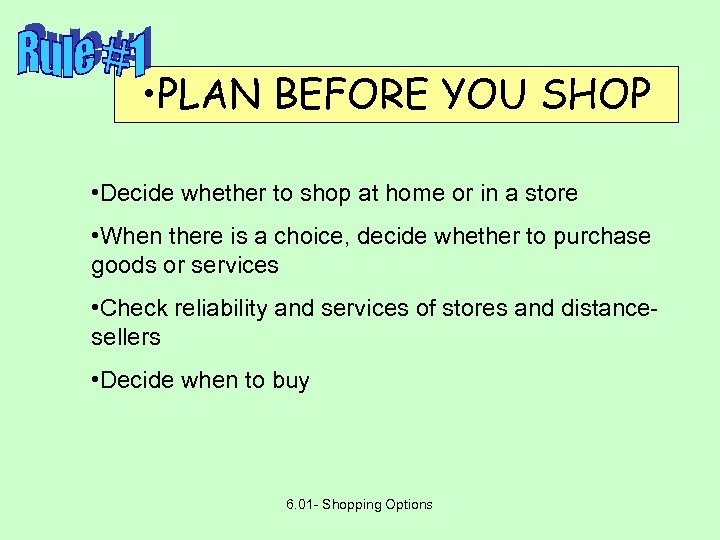  • PLAN BEFORE YOU SHOP • Decide whether to shop at home or