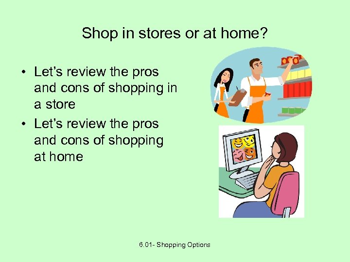 Shop in stores or at home? • Let’s review the pros and cons of