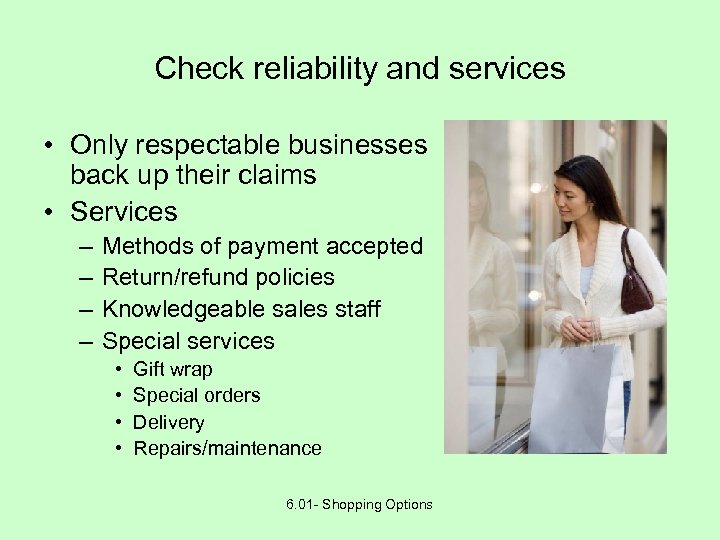 Check reliability and services • Only respectable businesses back up their claims • Services