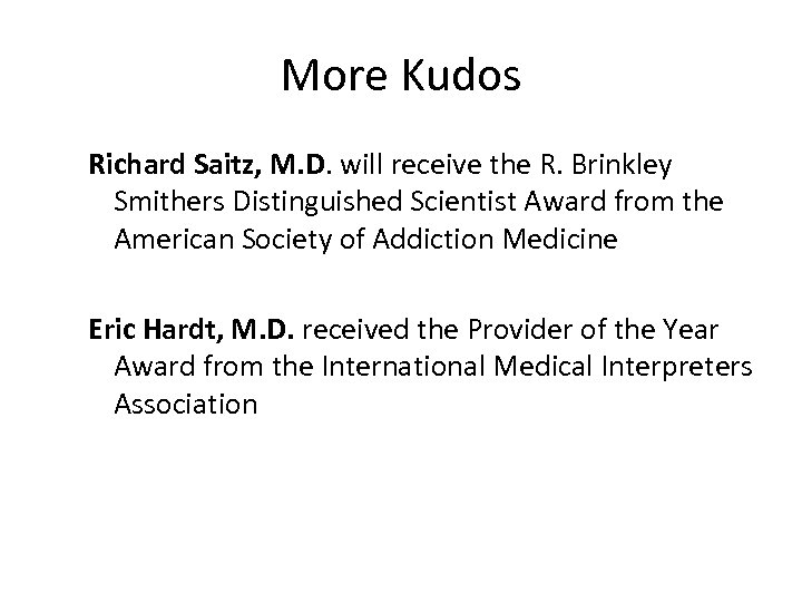 More Kudos Richard Saitz, M. D. will receive the R. Brinkley Smithers Distinguished Scientist