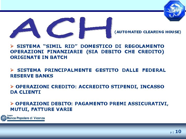 (AUTOMATED CLEARING HOUSE) Ø SISTEMA “SIMIL RID” DOMESTICO DI REGOLAMENTO OPERAZIONI FINANZIARIE (SIA DEBITO