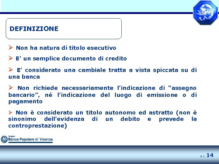 DEFINIZIONE Ø Non ha natura di titolo esecutivo Ø E’ un semplice documento di