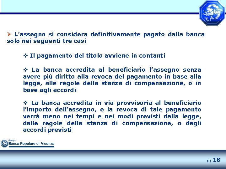 Ø L’assegno si considera definitivamente pagato dalla banca solo nei seguenti tre casi v