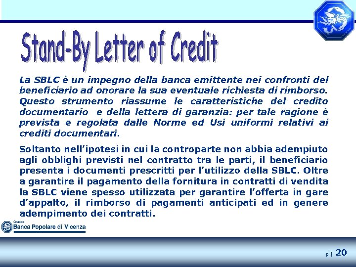 La SBLC è un impegno della banca emittente nei confronti del beneficiario ad onorare