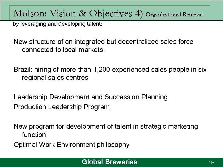 Molson: Vision & Objectives 4) Organizational Renewal by leveraging and developing talent: New structure