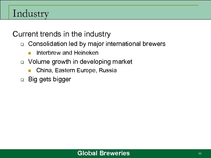 Industry Current trends in the industry q Consolidation led by major international brewers n