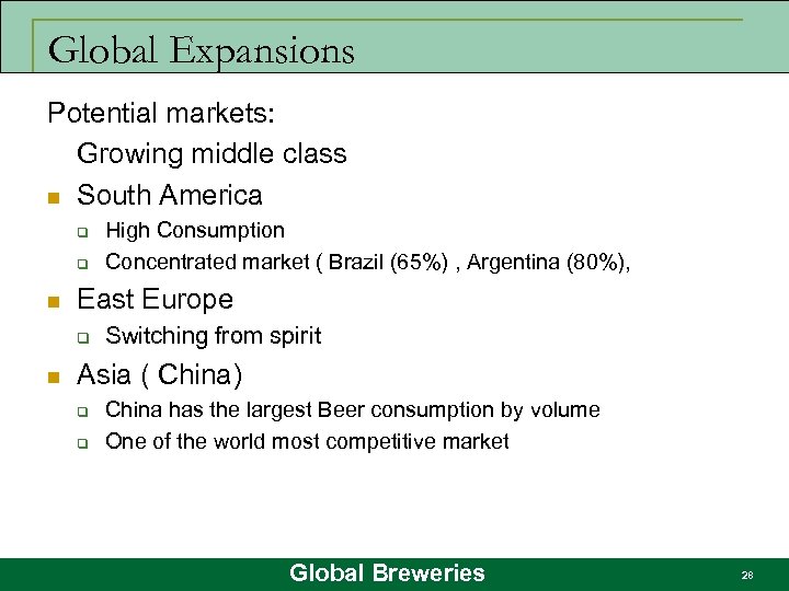 Global Expansions Potential markets: Growing middle class n South America q q n East
