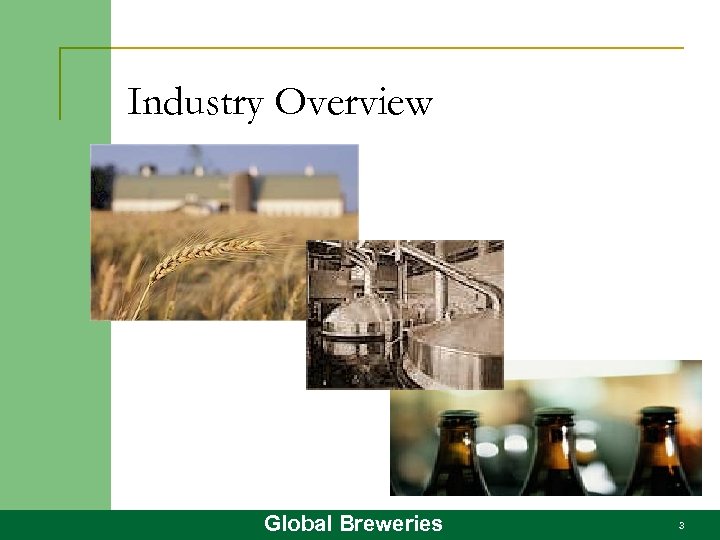 Industry Overview Global Breweries 3 
