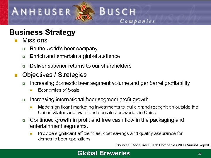 Business Strategy n Missions q Be the world's beer company Enrich and entertain a