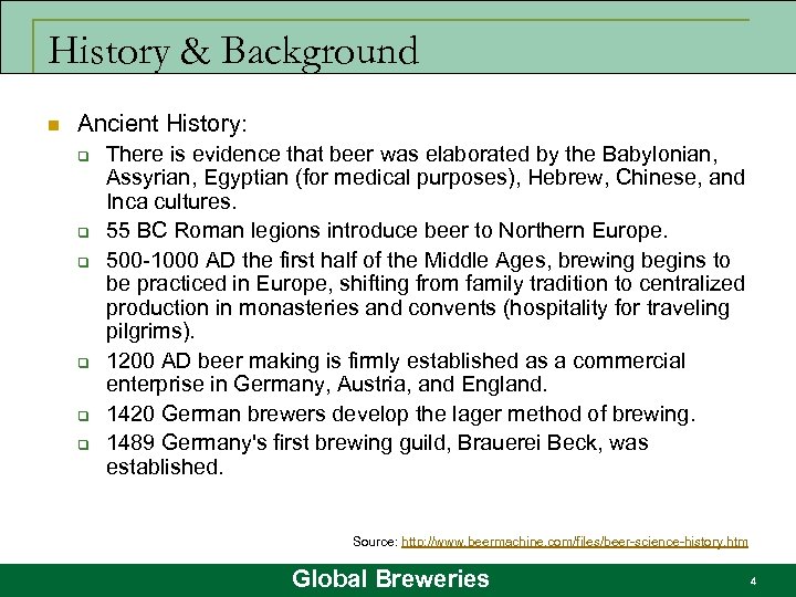 History & Background n Ancient History: q q q There is evidence that beer