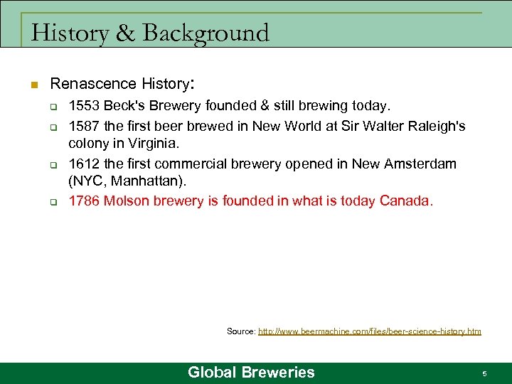 History & Background n Renascence History: q q 1553 Beck's Brewery founded & still