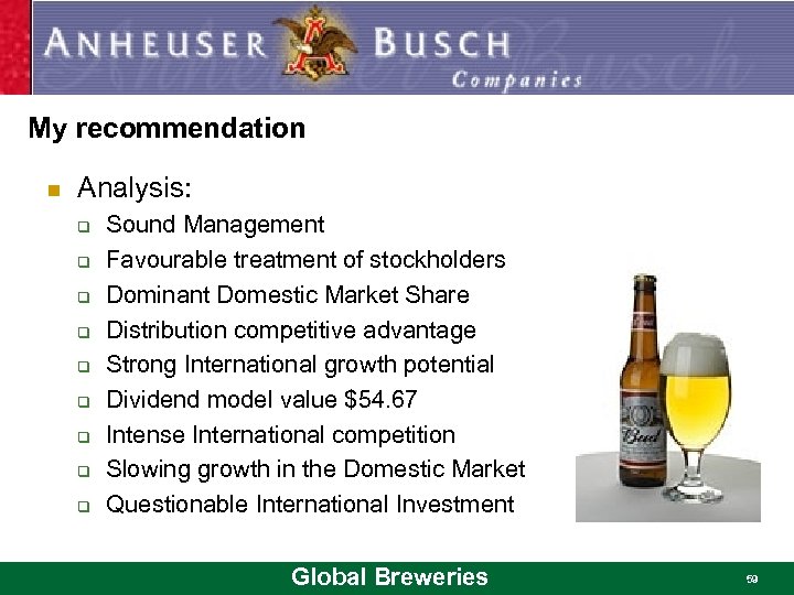 My recommendation n Analysis: q q q q q Sound Management Favourable treatment of