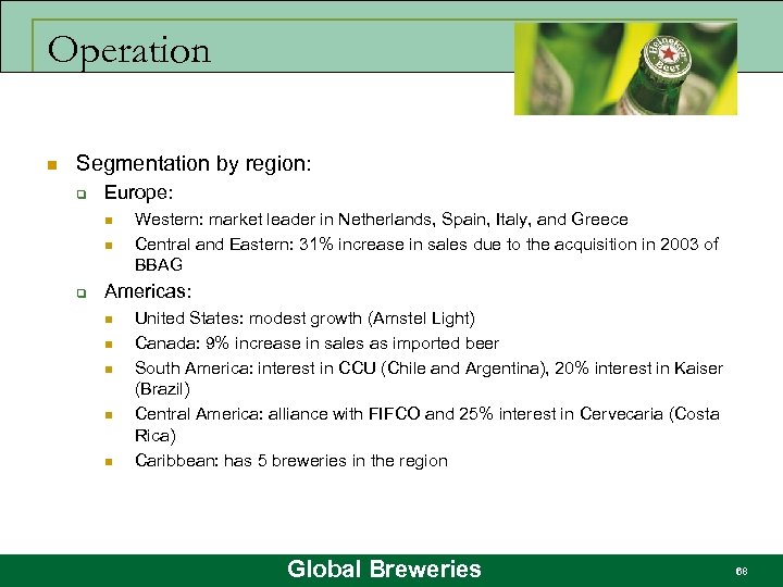 Operation n Segmentation by region: q Europe: n n q Western: market leader in