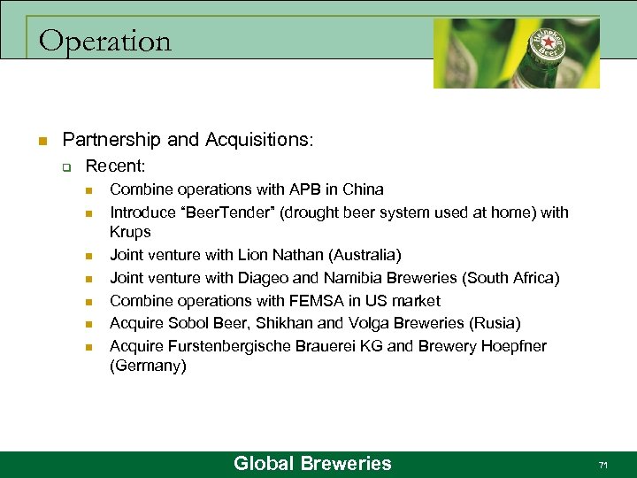 Operation n Partnership and Acquisitions: q Recent: n n n n Combine operations with