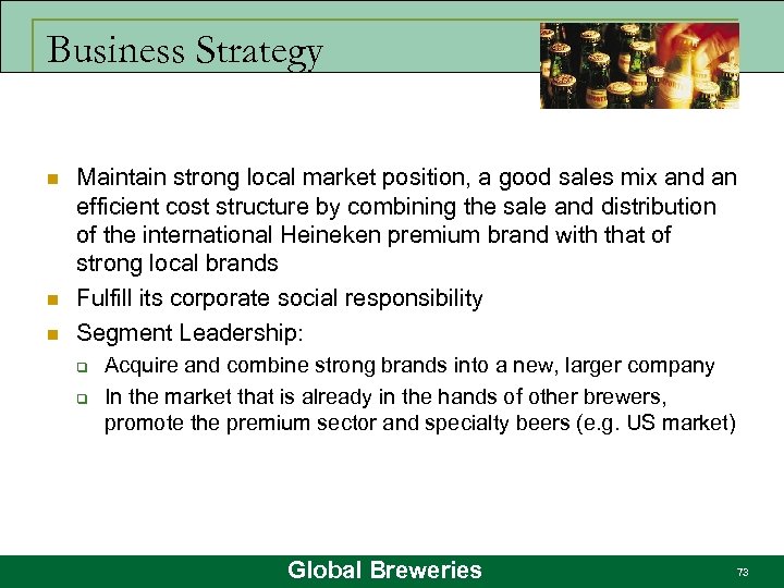Business Strategy n n n Maintain strong local market position, a good sales mix