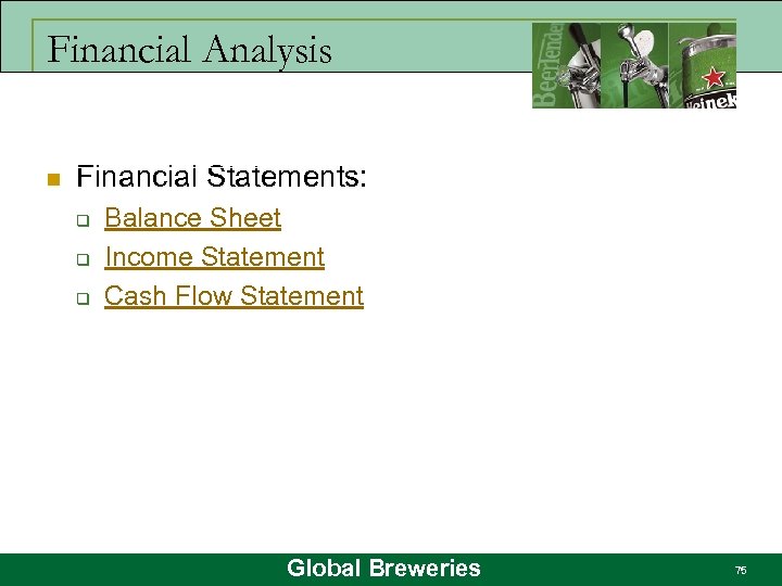 Financial Analysis n Financial Statements: q q q Balance Sheet Income Statement Cash Flow