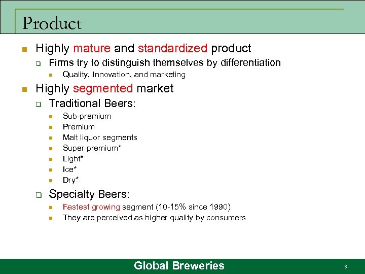 Product n Highly mature and standardized product q Firms try to distinguish themselves by