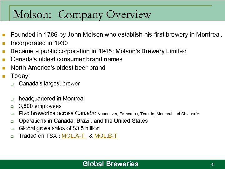 Molson: Company Overview n n n Founded in 1786 by John Molson who establish
