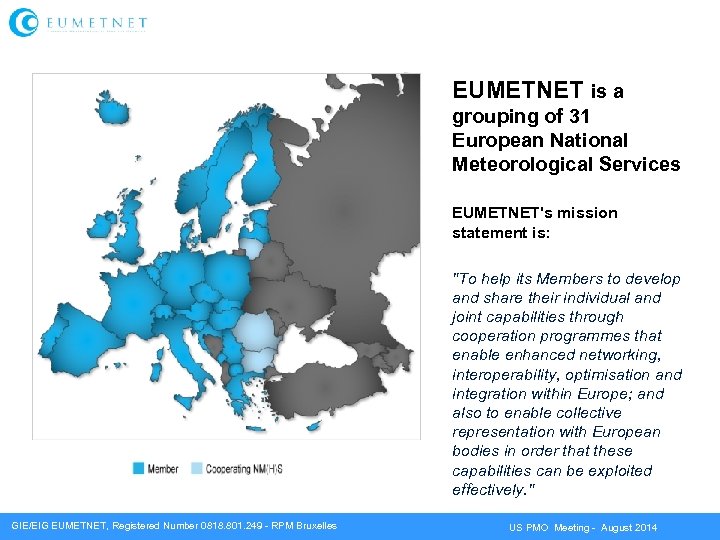 EUMETNET is a grouping of 31 European National Meteorological Services EUMETNET's mission statement is: