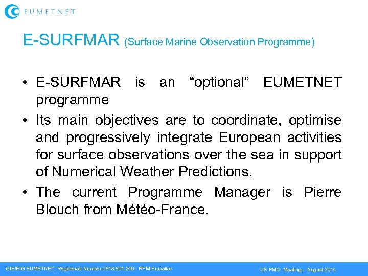 E-SURFMAR (Surface Marine Observation Programme) • E-SURFMAR is an “optional” EUMETNET programme • Its