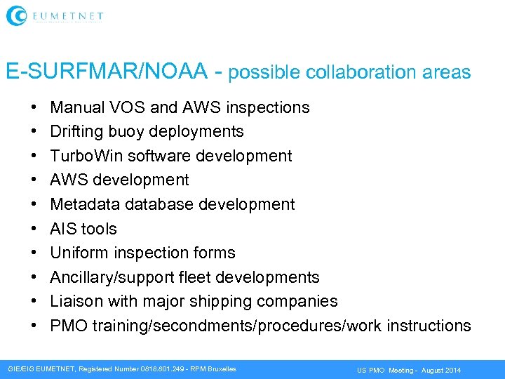 E-SURFMAR/NOAA - possible collaboration areas • • • Manual VOS and AWS inspections Drifting