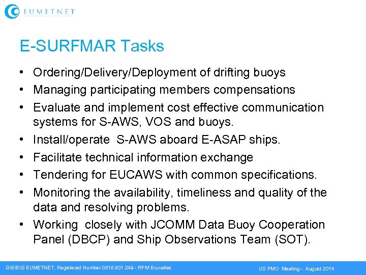 E-SURFMAR Tasks • Ordering/Delivery/Deployment of drifting buoys • Managing participating members compensations • Evaluate