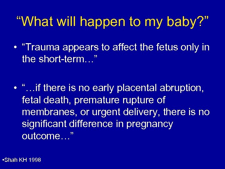 “What will happen to my baby? ” • “Trauma appears to affect the fetus