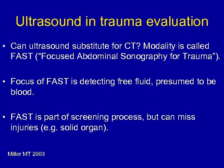 Ultrasound in trauma evaluation • Can ultrasound substitute for CT? Modality is called FAST