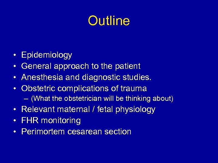 Outline • • Epidemiology General approach to the patient Anesthesia and diagnostic studies. Obstetric