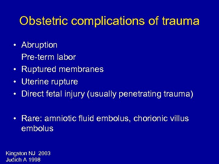 Obstetric complications of trauma • Abruption Pre-term labor • Ruptured membranes • Uterine rupture