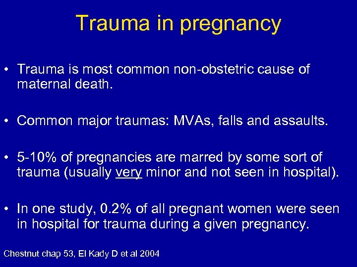 Trauma in pregnancy • Trauma is most common non-obstetric cause of maternal death. •