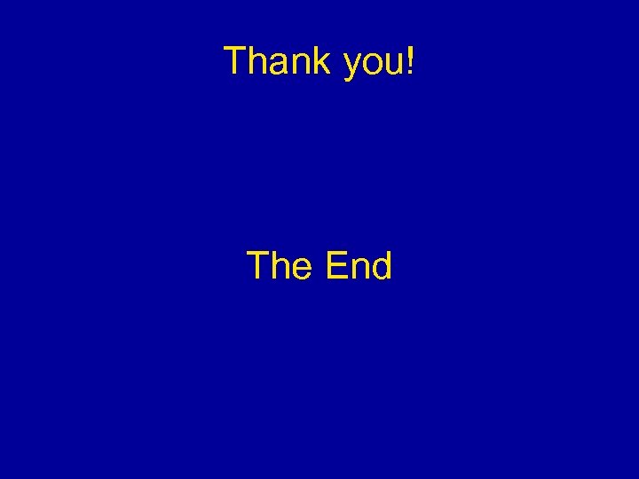 Thank you! The End 