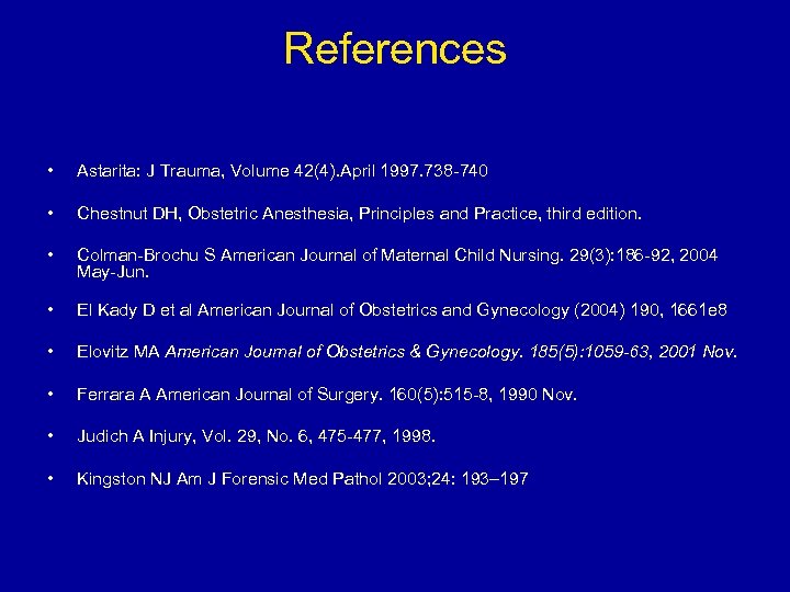 References • Astarita: J Trauma, Volume 42(4). April 1997. 738 -740 • Chestnut DH,