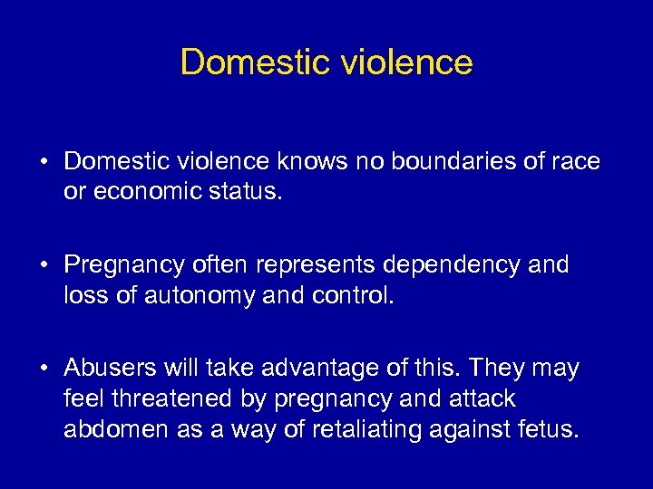 Domestic violence • Domestic violence knows no boundaries of race or economic status. •