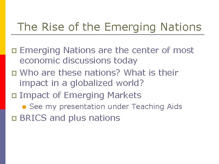 The Rise of the Emerging Nations are the center of most economic discussions today