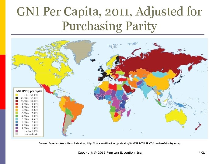 GNI Per Capita, 2011, Adjusted for Purchasing Parity Copyright © 2015 Pearson Education, Inc.