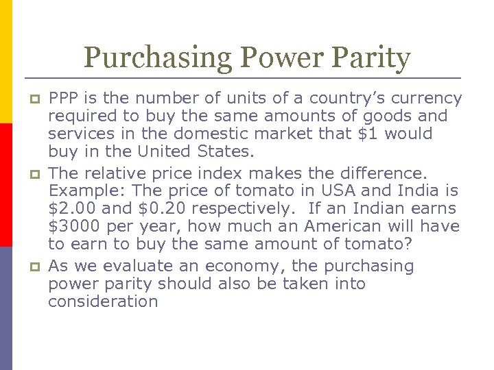 Purchasing Power Parity p p p PPP is the number of units of a