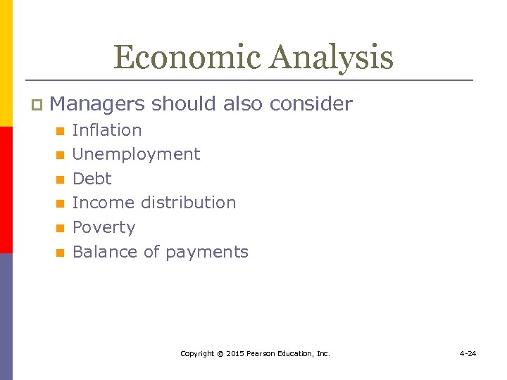 Economic Analysis p Managers should also consider n n n Inflation Unemployment Debt Income