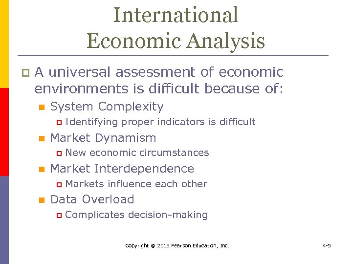International Economic Analysis p A universal assessment of economic environments is difficult because of: