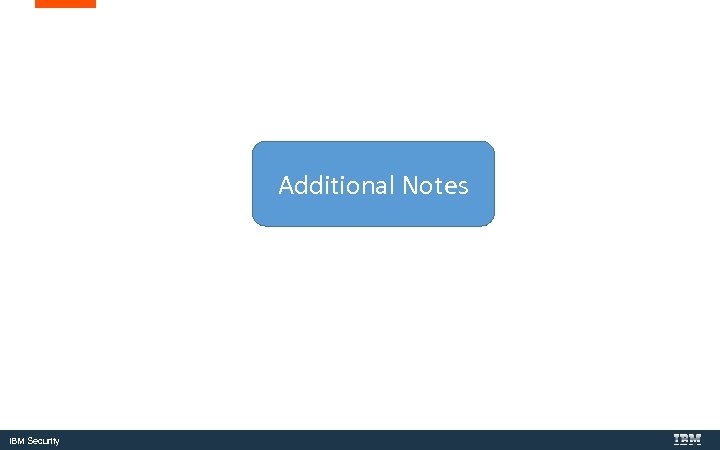Additional Notes IBM Security 