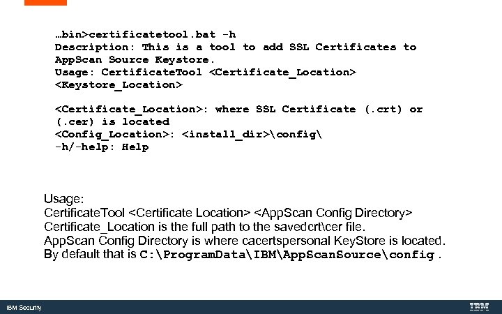 …bin>certificatetool. bat -h Description: This is a tool to add SSL Certificates to App.