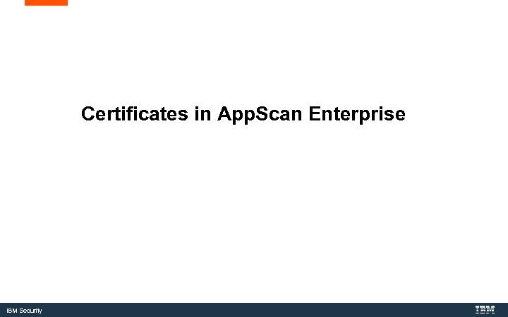 Certificates in App. Scan Enterprise IBM Security 