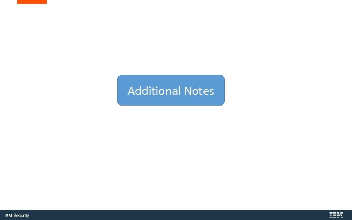 Additional Notes IBM Security 
