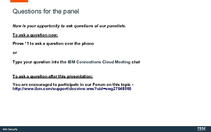 Questions for the panel Now is your opportunity to ask questions of our panelists.