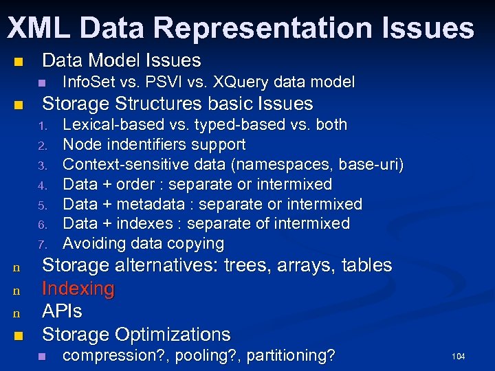 XML Data Representation Issues n Data Model Issues n n Storage Structures basic Issues