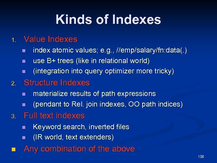 Kinds of Indexes 1. Value Indexes n n n 2. Structure Indexes n n