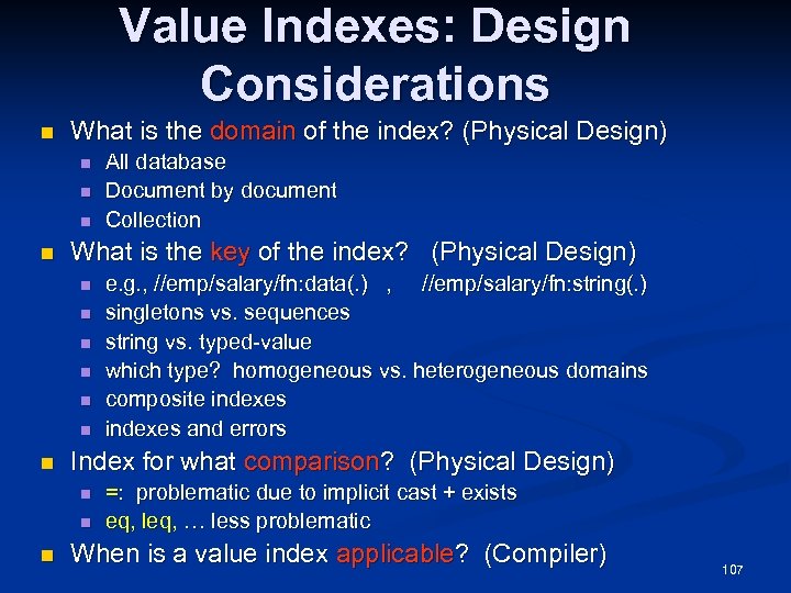 Value Indexes: Design Considerations n What is the domain of the index? (Physical Design)